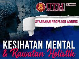 Syarahan Professor Adjung : Kesihatan Mental dan Rawatan Holistik