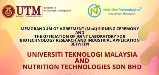 MoA Signing Ceremony & The Officiation of Joint Laboratory For Biotechnology Research And Industrial Application Between UTM And Nutrition Technologies Sdn Bhd