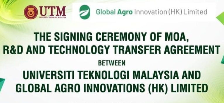 The Signing Ceremony of MOA, R&D and Technology Transfer Agreement Between UTM & Global Agro Innovations (HK) Limited